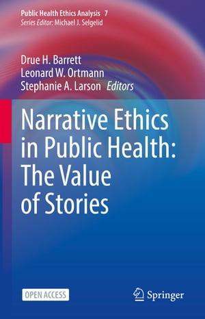 Narrative Ethics in Public Health: The Value of Stories