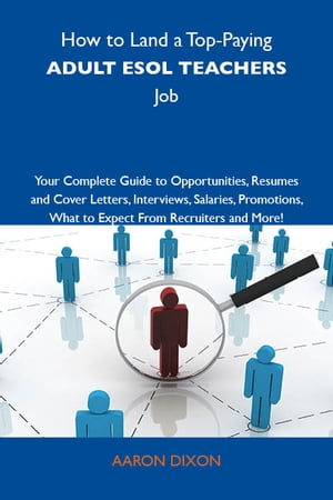 ŷKoboŻҽҥȥ㤨How to Land a Top-Paying Adult ESOL teachers Job: Your Complete Guide to Opportunities, Resumes and Cover Letters, Interviews, Salaries, Promotions, What to Expect From Recruiters and MoreŻҽҡ[ Dixon Aaron ]פβǤʤ2,599ߤˤʤޤ
