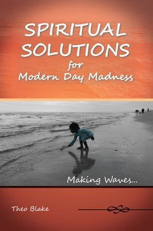 Spiritual Solutions for Modern Day Madness