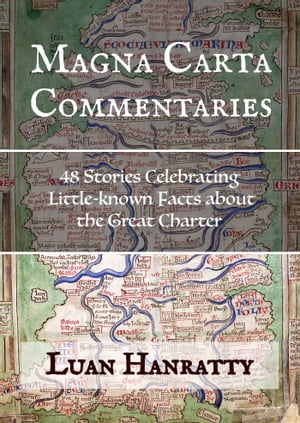 Magna Carta Commentaries: 48 Stories Celebrating Little-known Facts about the Great Charter