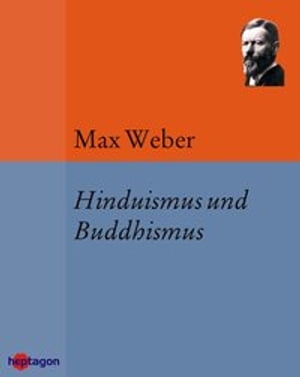 Hinduismus und Buddhismus Die Wirtschaftsethik der Weltreligionen