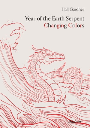 Year of the Earth Serpent Changing Colors. A Novel. An Anti-Marco Polo Voyage to Cathay