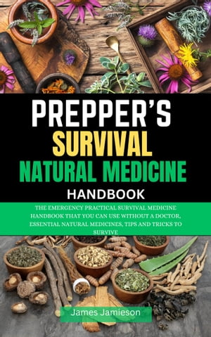 Prepper’s Survival Natural Medicine Handbook