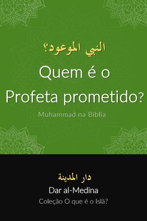 Quem é o Profeta prometido? Muhammad na Bíblia