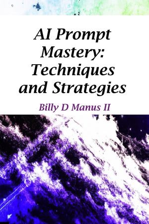 AI Prompt Mastery: Techniques and Strategies