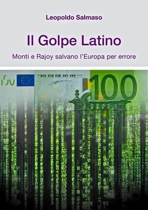 Il Golpe Latino: Monti e Rajoy salvano l'Europa per errore