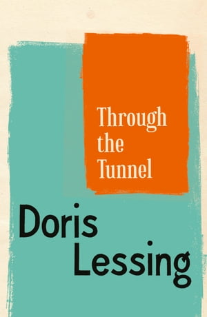 Through The Tunnel【電子書籍】[ Doris Lessing ]