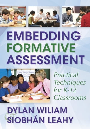 Embedding Formative Assessment Practical Techniques for K-12 Classrooms