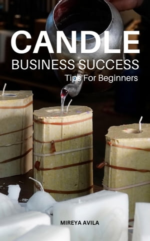 Candle Business Success Tips For Beginners