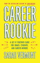Career Rookie A Get-It-Together Guide for Grads, Students and Career Newbies【電子書...