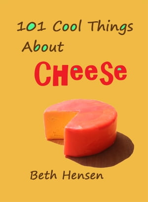 101 Cool Things about Cheese