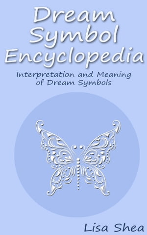 Dream Symbol Encyclopedia - Interpretation and Meaning of Dream Symbols