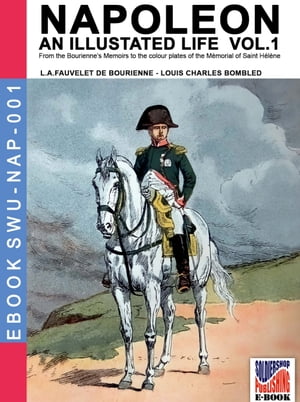 Napoleon - An illustrated life Vol. 1