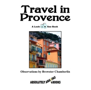 Travel in Provence Observations by Brewster Chamberlin【電子書籍】[ Brewster Chamberlin ]
