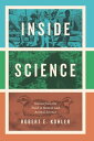 Inside Science Stories from the Field in Human and Animal Science【電子書籍】 Robert E. Kohler
