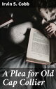 A Plea for Old Cap Collier Chronicles of a Riverboat Captain: Humorous Tales fro...