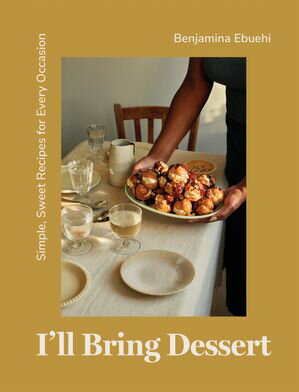 I'll Bring Dessert Simple, Sweet Recipes for Every Occasion