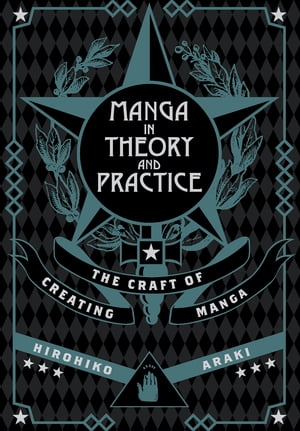 Manga in Theory and Practice: The Craft of Creating Manga