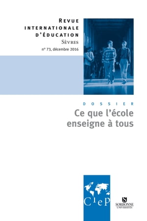 Ce que l'école enseigne à tous - Revue Internationale d'éducation Sèvres n°73 - Ebook