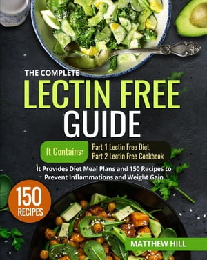 ŷKoboŻҽҥȥ㤨The Complete Lectin Free Guide: It Contains: Part 1 Lectin Free Diet Part 2 Lectin Free Cookbook It Provides Diet Meal Plans and 150 Recipes to Prevent Inflammations and Weight GainŻҽҡ[ Matthew Hill ]פβǤʤ600ߤˤʤޤ