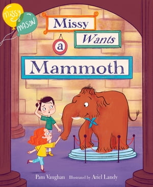 Missy and Mason 1: Missy Wants a Mammoth【電子書籍】 Pam Vaughan