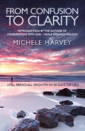 From Confusion To Clarity: Vital Personal Growth in 30 Days or Less