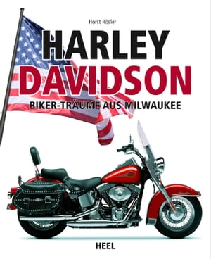 Harley-Davidson Biker-Tr?ume aus MilwaukeeŻҽҡ[ Horst R?sler ]