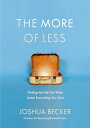 The More of Less Finding the Life You Want Under Everything You OwnydqЁz[ Joshua Becker ]