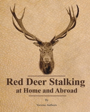 Red Deer Stalking at Home and Abroad