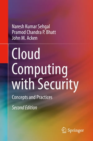 Cloud Computing with Security Concepts and Practices【電子書籍】[ Naresh Kumar Sehgal ]