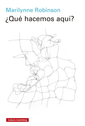?Qu? hacemos aqu??【電子書籍】[ Marilynne Robinson ]