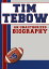 Tim Tebow: An Unauthorized Biography