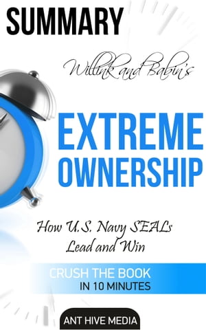 Jocko Willink and Leif Babin's Extreme Ownership: How U.S. Navy SEALs Lead and Win | Summary
