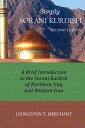 Simply Sorani A Brief Introduction to the Sorani Kurdish of Northern Iraq and We...