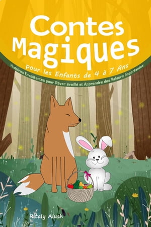 Contes Magiques pour les Enfants de 4 ? 7 Ans: Histoires Envo?tantes pour R?ver ?veill? et Apprendre des Valeurs Importantes