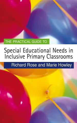 The Practical Guide to Special Educational Needs in Inclusive Primary Classrooms