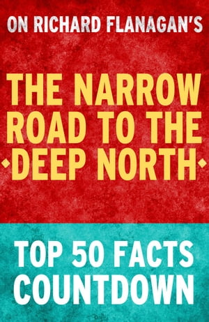 The Narrow Road to the Deep North: Top 50 Facts Countdown【電子書籍】 TK Parker