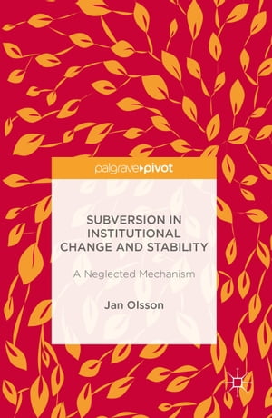 Subversion in Institutional Change and Stability