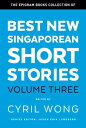 The Epigram Books Collection of Best New Singaporean Short Stories: Volume Three【電子書籍】 Cyril Wong