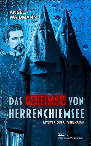 Das Geheimnis von Herrenchiemsee Mysteri?ser Inselkrimi【電子書籍】[ Angela Waidmann ]