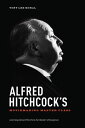 Alfred Hitchcock 039 s Moviemaking Master Class Learning about Film from the Master of Suspense【電子書籍】 Tony Lee Moral