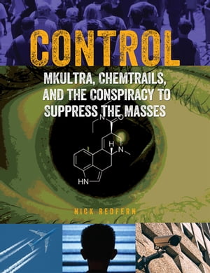 Control MKUltra, Chemtrails and the Conspiracy to Suppress the Masses