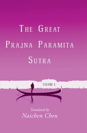 The Great Prajna Paramita Sutra, Volume 6