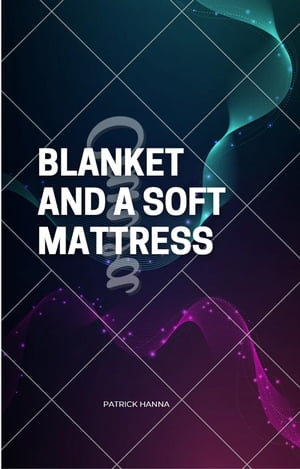 Blanket And A Soft Mattress【電子書籍】[ P