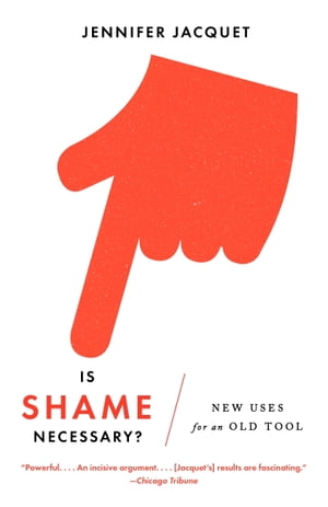 Is Shame Necessary? New Uses for an Old ToolŻҽҡ[ Jennifer Jacquet ]