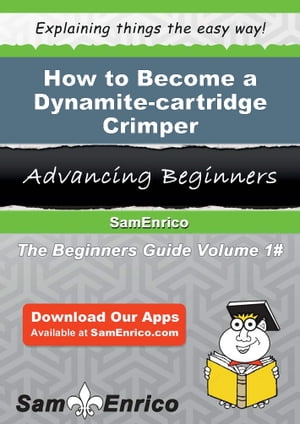 ŷKoboŻҽҥȥ㤨How to Become a Dynamite-cartridge Crimper How to Become a Dynamite-cartridge CrimperŻҽҡ[ China Peek ]פβǤʤ616ߤˤʤޤ