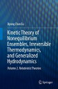 Kinetic Theory of Nonequilibrium Ensembles, Irreversible Thermodynamics, and Generalized Hydrodynamics Volume 2. Relativistic Theories【電子書籍】 Byung Chan Eu