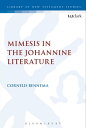 Mimesis in the Johannine Literature A Study in Johannine Ethics【電子書籍】 Prof C. Bennema