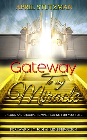 ŷKoboŻҽҥȥ㤨Gateway to my Miracle Unlock and Discover Divine Healing For Your Life (HealingŻҽҡ[ April Stutzman ]פβǤʤ1,250ߤˤʤޤ