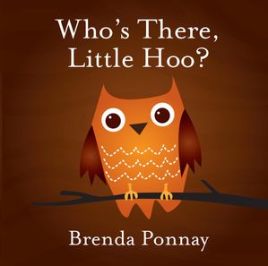 Who's There, Little Hoo?【電子書籍】[ Brenda Ponnay ]